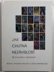 Jak chutná nezávislost - 33 životních ohlédnutí - 