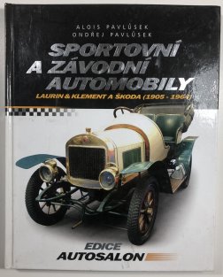 Sportovní a závodní automobily - Laurin&Klement a Škoda 1905-1964