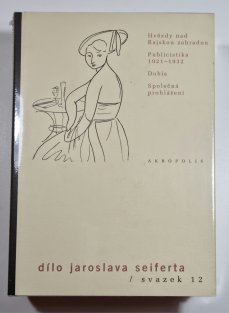 Dílo Jaroslava Seiferta, sv. 12 - Hvězdy na Rajskou zahradou / Publicistika 1921-1932 / Dubia / Společná prohlášení