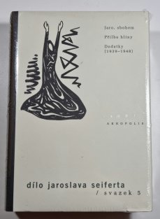 Dílo Jaroslava Seiferta, sv. 5 - Jaro, sbohem / Přilba hlíny / Dodatky (1939-1948)