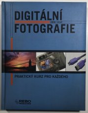 Digitální fotografie - praktický kurz pro každého - 