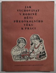 Jak vychovávat v rodině děti předškolního věku k práci - 