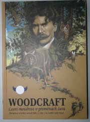 WOODCRAFT - Lesní moudrost v proměnách času - Obrazová kronika woodcraftu u nás a ve světe 1902 - 2022