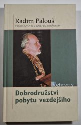 Dobrodružství pobytu vezdejšího - Radim Palouš v rozhovoru s Josefem Beránkem