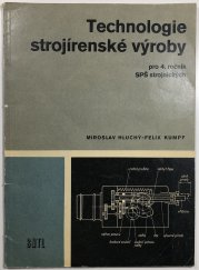 Technologie strojírenské výroby pro 4. ročník SPŠ strojních - 