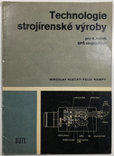 Technologie strojírenské výroby pro 4. ročník SPŠ strojních