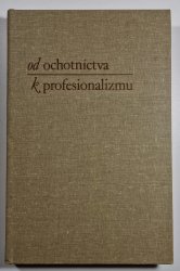 Od ochotníctva k profesionalizmu (slovensky) - 