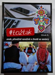 #tožtak aneb převážně nevážně o životě se seniory - 