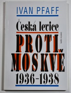 Česká levice proti Moskvě 1936-1938