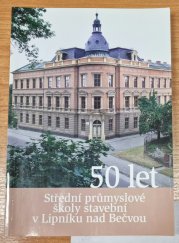 50 let střední průmyslové školy stavební v Lipníku nad Bečvou - 