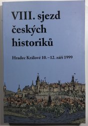 VIII. sjezd českých historiků hradec Králové 10.-12.září 1999 - 