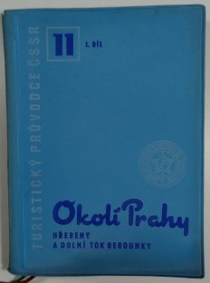 Turistický průvodce ČSSR 11 /1. díl/ - Okolí Prahy - Hřebeny a dolní tok Berounky