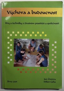 Výchova a budoucnost - Hry a techniky o životním prostředí a společnosti