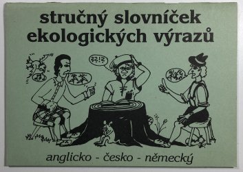 Stručný slovníček ekologických výrazů (anglicko-česko- německý)