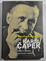 Karel Čapek - Hledání pravdy, poctivosti a pokory - 