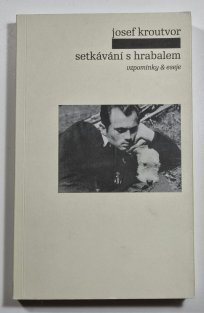 Setkávání s Hrabalem - Vzpomínky & eseje