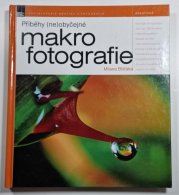 Příběhy (ne)obyčejné makrofotografie - 