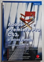Adobe Premiere Pro CS3 - praktický průvodce - 