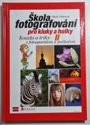 Škola fotografování pro kluky a holky II - Kouzla a triky s fotoaparátem a počítačem