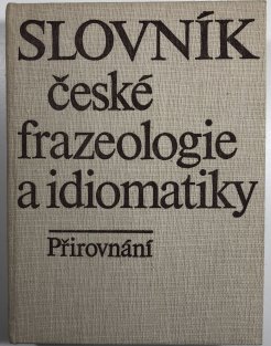 Slovník české frazeologie a idiomatiky - přirovnání 