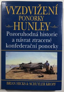 Vyzdvižení ponorky Hunley - Pozoruhodná historie a návrat ztracené konfederační ponorky