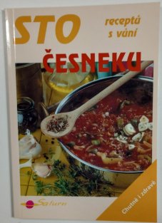 Sto receptů s vůní česneku