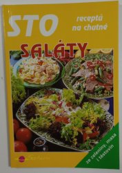 Sto receptů na chutné saláty - ze zeleniny, masa i těstovin