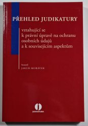 Přehled judikatury vztahující se k právní úpravě na ochranu osobních údajů a k souvisejícím aspektům - 