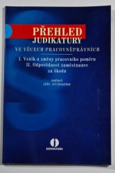 Přehled judikatury ve věcech pracovněprávních - I. Vznik a změny pracovního poměru/ II. Odpovědnost zaměstnance za škodu - 