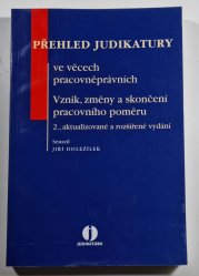 Přehled judikatury ve věcech pracovněprávních - Vznik, změny a skončení pracovního poměru - 2., aktualizované a rozšířené vydání