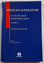 Přehled judikatury ve věcech zásad soukromého práva  - Svazek I.  - Zásada autonomie vůle