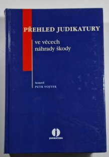 Přehled judikatury ve věcech náhrady škody