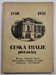 Česká Thalie před sto lety - Osudy českých herců Stavovského divadla ve světle úředních dokumentů z let 1850-1851