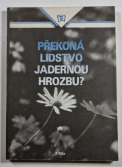 Překoná lidstvo jadernou hrozbu? - 