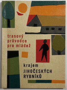 Trasový průvodce pro mládež - krajem jihočeských rybníků