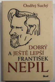 Dobrý a ještě lepší František Nepil