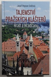 Tajemství pražských klášterů - Hrad a Hradčany