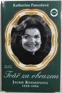 Tvář za obrazem Jackie Kennedyová 1929-1994