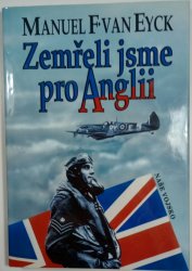 Zemřeli jsme pro Anglii - Piloti 310., 312., a 313 čs. perutě, kteří bojovali a zemřeli pro Anglii 1940-1945