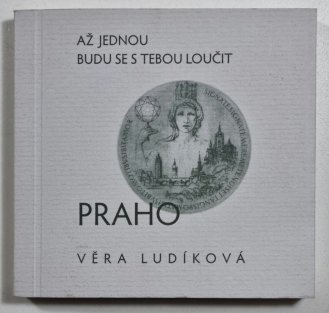 Až jednou budu se s tebou loučit, Praho