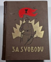 Za svobodu I. - Česká družina 1914-1916 - Obrázková kronika Československého revolučního hnutí na Rusi 1914-1920