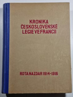 Kronika Československé legie ve Francii 1 - Rota nazdar 1914-1916