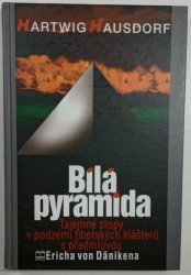 Bílá pyramida   - Tajemné stopy v podzemí tibetských klášterů s předmluvou Ericha von Dänikena