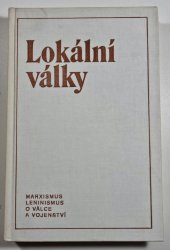 Lokální války - Historie a současnost ( Marxismu-Leninismus o válce a vojenství)