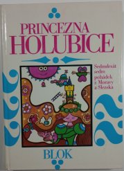 Princezna holubice - Sedmdesát sedm pohádek z Moravy a Slezska