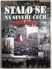 Stalo se na severu Čech 1900/2000 - 