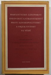 Marxisticko-leninskou ideovostí a stranickostí proti kosmopolitismu a objektivismu ve vědě - 