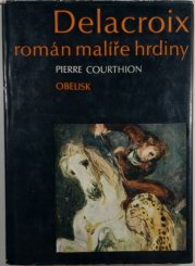 Delacroix - román malíře hrdiny - 