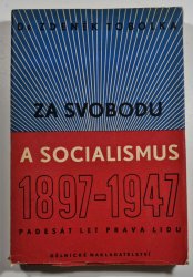 Za svobodu a socialismus 1897-1947 padesát let práva lidu - 