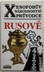 Xenofobův národnostní průvodce - Rusové - 